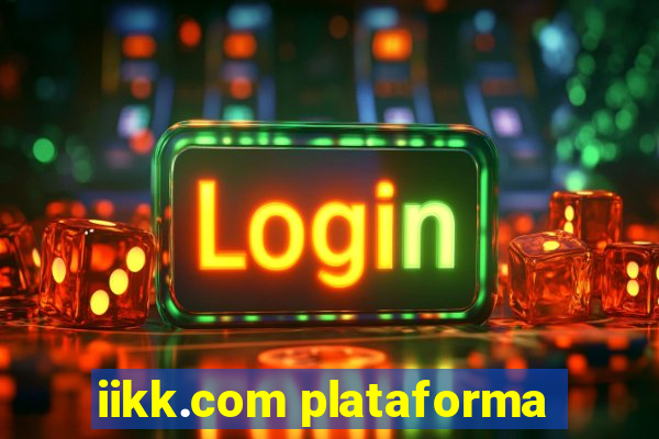 iikk.com plataforma